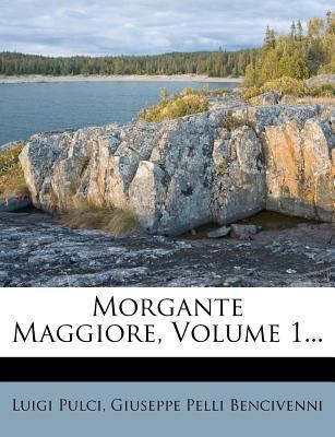 Morgante Maggiore, Volume 1... [Italian] 1278004904 Book Cover