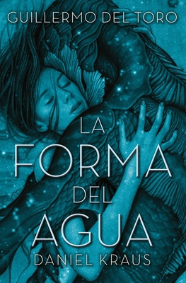 Forma del Agua, La [Spanish] 8416622744 Book Cover