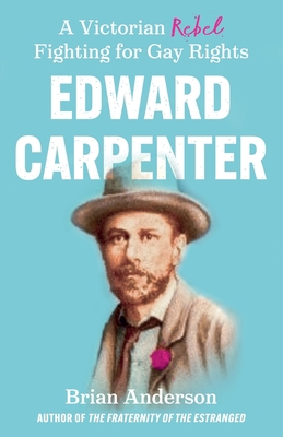 Edward Carpenter: A Victorian Rebel Fighting fo... 180046391X Book Cover