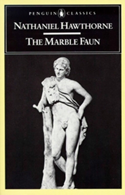 The Marble Faun: Or, the Romance of Monte Beni 0140390774 Book Cover