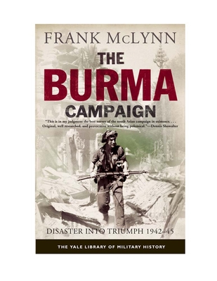 The Burma Campaign: Disaster into Triumph 1942-45