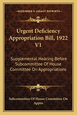 Urgent Deficiency Appropriation Bill, 1922 V1: ... 1163128546 Book Cover