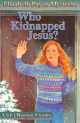 Who Kidnapped Jesus? - Elizabeth Bryan Mysterie... 0570049717 Book Cover