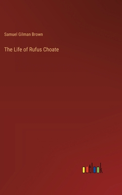 The Life of Rufus Choate 3368661809 Book Cover