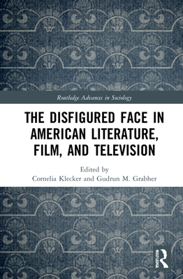 The Disfigured Face in American Literature, Fil... 0367743132 Book Cover