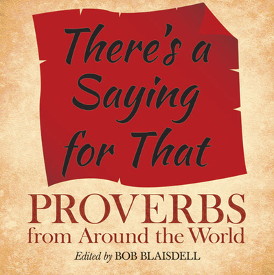 There's a Saying for That: Proverbs from Around... 0486490742 Book Cover