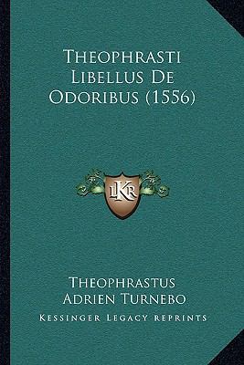 Theophrasti Libellus De Odoribus (1556) [Latin] 1166282597 Book Cover