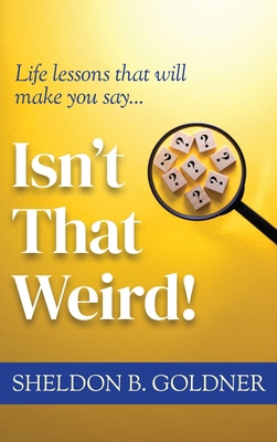 Isn't That Weird!: Life lessons that will make ... 1969679204 Book Cover