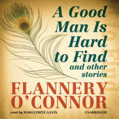 A Good Man Is Hard to Find: And Other Stories 1441769110 Book Cover