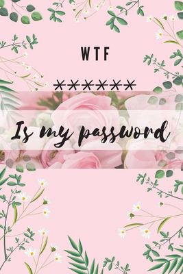 WTF Is my Password: Alphabetical Logbook to pro... [English, Middle] 1716341566 Book Cover