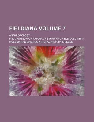 Fieldiana Volume 7; Anthropology 1130616320 Book Cover