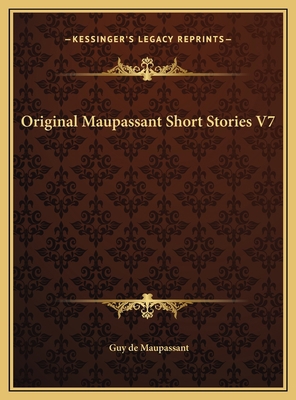 Original Maupassant Short Stories V7 1169677738 Book Cover