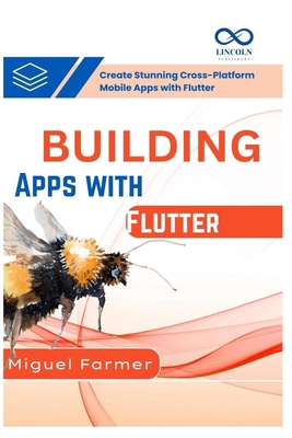 Building Apps with Flutter: Create Stunning Cro... B0F9LRWLYP Book Cover