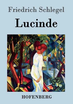 Lucinde: Ein Roman [German] 3843039739 Book Cover