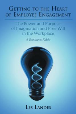 Getting to the Heart of Employee Engagement: Th... 1475947992 Book Cover