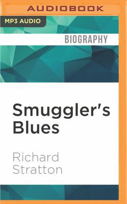 Smuggler's Blues: A True Story of the Hippie Mafia 1531889611 Book Cover