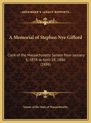 A Memorial of Stephen Nye Gifford: Clerk of the... 1169669328 Book Cover