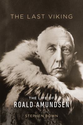 The Last Viking: The Life of Roald Amundsen 1553659376 Book Cover