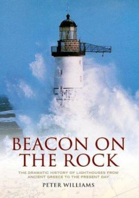 Beacon on the Rock: The Dramatic Story of Light... 1841583200 Book Cover