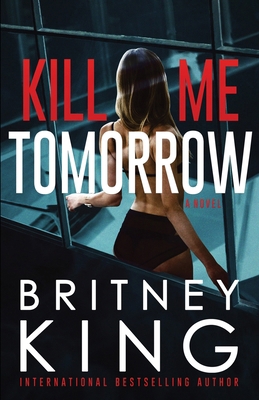Kill Me Tomorrow: A Psychological Thriller B0915MBMFS Book Cover