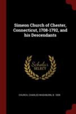 Simeon Church of Chester, Connecticut, 1708-179... 137618978X Book Cover