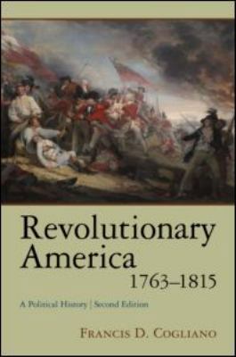 Revolutionary America, 1763-1815: A Political H... 0415964865 Book Cover