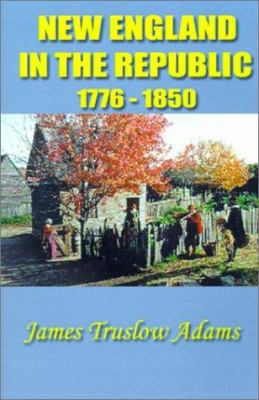 New England in the Republic: 1776-1850 1931541469 Book Cover
