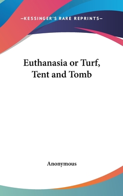 Euthanasia or Turf, Tent and Tomb 0548050988 Book Cover