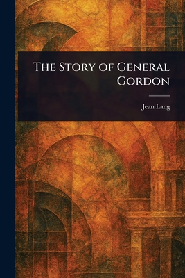 The Story of General Gordon 1023050692 Book Cover