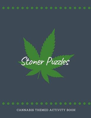 Stoner Puzzles: Cannabis Themed Activity Book 1070543683 Book Cover