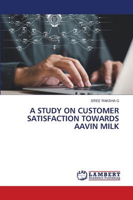 A Study on Customer Satisfaction Towards Aavin ... 6209708153 Book Cover