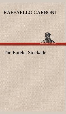 The Eureka Stockade 3849163113 Book Cover