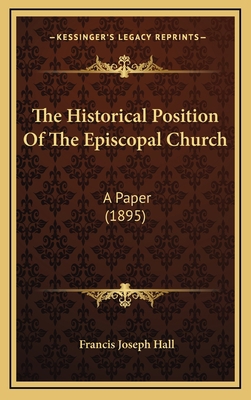 The Historical Position Of The Episcopal Church... 1168875668 Book Cover