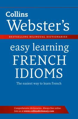 Collins Webster's Easy Learning French Idioms. 0007437722 Book Cover