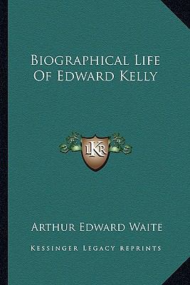 Biographical Life Of Edward Kelly 1162899425 Book Cover