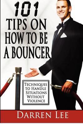 101 Tips on How to Be a Bouncer: Techniques to ... 1479194026 Book Cover