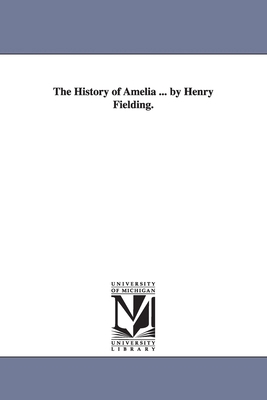 The History of Amelia ... by Henry Fielding. 1425558798 Book Cover
