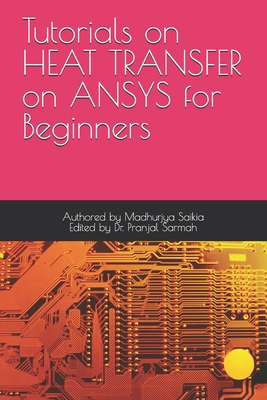 TutorialS on HEAT TRANSFER oN ANSYS for Beginners B0H2YFVHK7 Book Cover