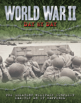 World War II Day by Day: The Greatest Military ... 0785838848 Book Cover