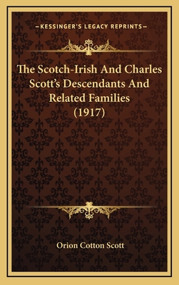The Scotch-Irish And Charles Scott's Descendant... 1165621835 Book Cover