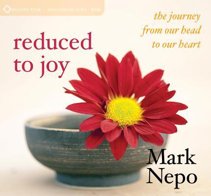 Reduced to Joy: The Journey from Our Head to Ou... 1622033558 Book Cover