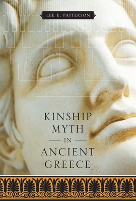 Kinship Myth in Ancient Greece 0292737505 Book Cover