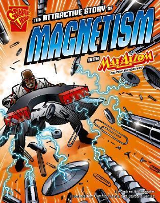 The Attractive Story of Magnetism with Max Axio... 1429601418 Book Cover