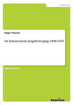 De Indonesische Jeugdbeweging 1908-1945 [Dutch] 3656980403 Book Cover