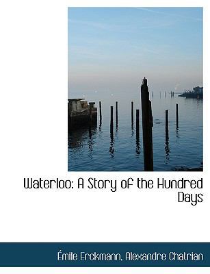 Waterloo: A Story of the Hundred Days (Large Pr... [Large Print] 0554581507 Book Cover