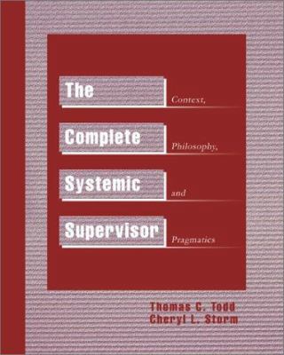 The Complete Systemic Supervisor: Context, Phil... 0595261337 Book Cover