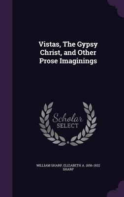 Vistas, The Gypsy Christ, and Other Prose Imagi... 134681225X Book Cover