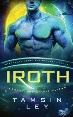 Iroth: Eine SciFi Alien Romanze [German] 1950027821 Book Cover