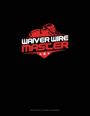 Waiver Wire Master: Monthly Bill Planner & Orga... 1692755765 Book Cover