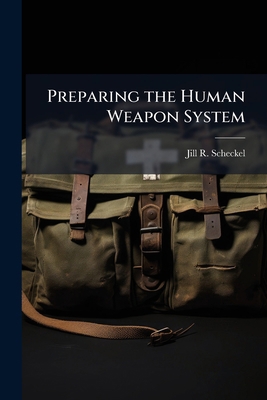 Preparing the Human Weapon System 1025140745 Book Cover